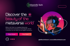Billion Info Tech is a leading Metaverse Development Company in Chandigarh, drives innovation at the heart of this digital revolution.