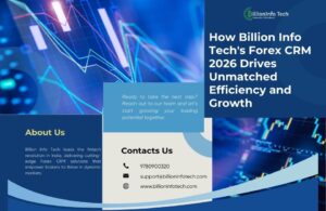 How Billion Info Tech's Forex CRM 2026 Drives Unmatched Efficiency and Growth